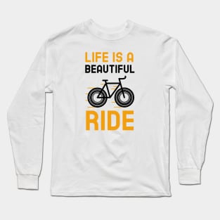 Life Is A Beautiful Ride Long Sleeve T-Shirt